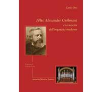 Felix Alexandre Guilmant e la nascita dell'organista moderno