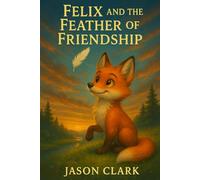 FELIX AND THE FEATHER OF FRIENDSHIP
