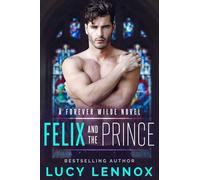 Felix and the Prince: A Forever Wilde Novel