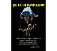 Felix Antony The Art of Manipulation (Tascabile)
