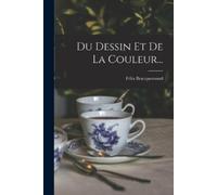 Félix Bracquemond Du Dessin Et De La Couleur... (Tascabile)