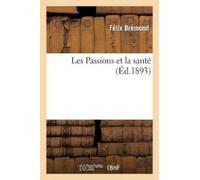 Félix Brémond Les Passions Et La Santé (Tascabile) Sciences