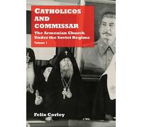 Felix Corley Catholicos and Commissar: The Armenian Church Under the (Tascabile)