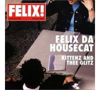 Felix Da Housecat - Kittenz And Thee Glitz