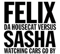 Felix Da Housecat (Versus Sash - Watching Cars Go By