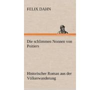Felix Dahn Die Schlimmen Nonnen Von Poitiers (Copertina rigida)