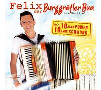 Felix der Burggräfler Bua aus Südtirol - 10 Jahre Power 10 Jahre Schwung