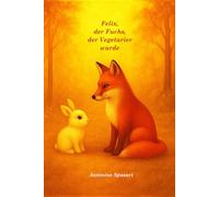 Felix, der Fuchs, der Vegetarier wurde