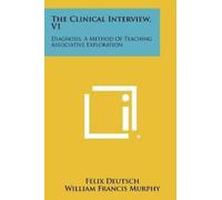 Felix Deutsch William Francis Murphy The Clinical Interview, V1 (Tascabile)