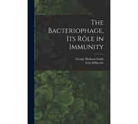 Felix D'Herelle George Hathorn S The Bacteriophage, its Rôle in Immu (Tascabile)