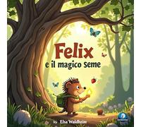 FELIX E IL MAGICO SEME