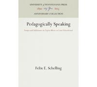 Felix E. Schelling Pedagogically Speaking (Copertina rigida)