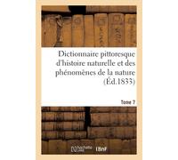Félix-Édouard G Dictionnaire Pittoresque d'Histoire Naturelle Et Des (Tascabile)