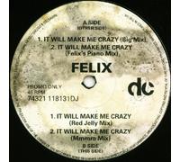 Felix - Felix - It Will Make Me Crazy - Deconstruction