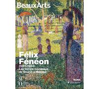 Félix Fénéon (1861-1944): Les temps nouveaux, de Seurat à Matisse
