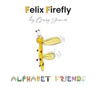 Felix Firefly: The Story of a Friendly Show-Off: 6