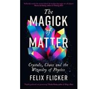 Felix Flicker The Magick of Matter (Tascabile)