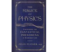 Felix Flicker The Magick of Physics (Copertina rigida)