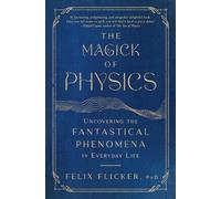 Felix Flicker The Magick of Physics (Tascabile)