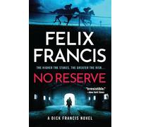 Felix Francis No Reserve (Copertina rigida) Dick Francis Novel