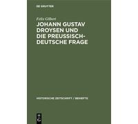 Felix Gilbert Johann Gustav Droysen Und Die Preussisch-Deutsc (Copertina rigida)