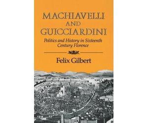 Felix Gilbert Machiavelli and Guicciardini (Tascabile)