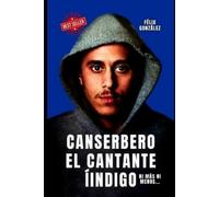 Felix Gonzalez Canserbero el Cantante Indigo (Tascabile)
