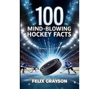 Felix Grayson 100 Mind-Blowing Hockey Facts (Tascabile)