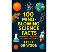 Felix Grayson 100 Mind-Blowing Science Facts (Tascabile)