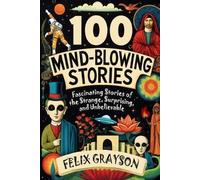 Felix Grayson 100 Mind-Blowing Stories (Tascabile)