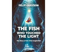 Felix Grayson The Fish Who Touched The Light (Tascabile)