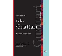 Felix Guattari: A Critical Introduction (Modern European Thinkers)