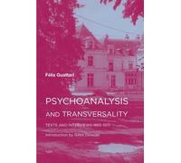 Félix Guattari Psychoanalysis and Transversality (Tascabile)