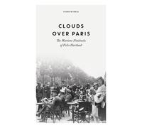 Felix Hartlaub Clouds over Paris: The Wartime Notebooks of Fe (Copertina rigida)