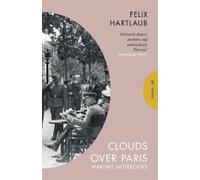 Felix Hartlaub Clouds over Paris: The Wartime Notebooks of Felix Har (Tascabile)