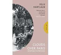 Felix Hartlaub Clouds over Paris: The Wartime Notebooks of Felix Har (Tascabile)