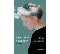 Felix Heidenreich Ich erinnere mich noch: Roman (Tascabile)