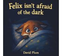 Felix isn't afraid of the dark