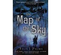 Félix J Palma The Map of the Sky (Tascabile) Map of Time Trilogy