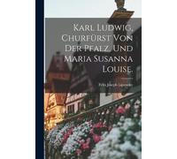 Felix Joseph Li Karl Ludwig, Churfürst von der Pfalz, und Maria Susa (Tascabile)