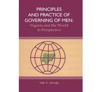 Felix K. Alonge Principles and Practice of Governing Men (Tascabile)