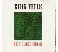 Felix, King - Owl Plane Crash