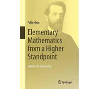 Felix Klein Elementary Mathematics from a Higher Standpoint (Tascabile)