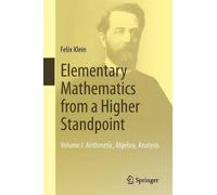 Felix Klein Elementary Mathematics from a Higher Standpoint (Tascabile)
