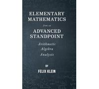 Felix Klein Elementary Mathematics From An Advanced Standpoin (Copertina rigida)