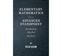 Felix Klein Elementary Mathematics From An Advanced Standpoint - Ari (Tascabile)