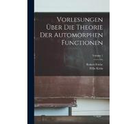 Félix Klein Rob Vorlesungen über die Theorie der automorphen Functio (Tascabile)
