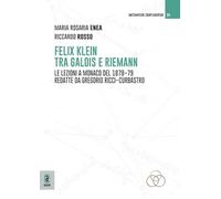 Felix Klein tra Galois e Riemann. Le lezioni a Monaco del 1878-79 redatte da Gregorio Ricci-Curbastro