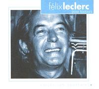 Felix Leclerc - FELIX LECLERC-POUR TOUJOURS