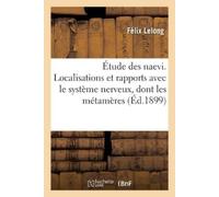 Félix Lelong Étude Des Naevi. Localisations Et Rapports Avec Le Syst (Tascabile)